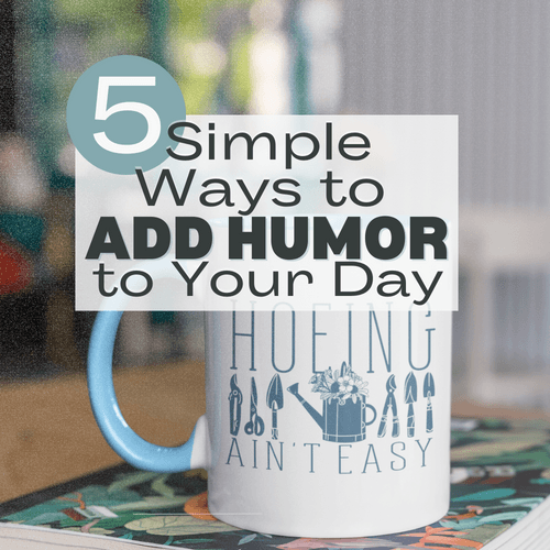 5 simple ways to add humor to your day