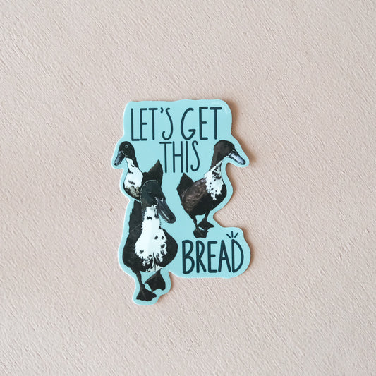 Let’s Get This Bread Sticker – Funny Duck Vinyl Decal | Acorn & Artisan