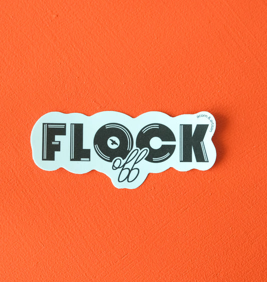 Flock Off Vinyl Sticker | 4" Waterproof Vinyl