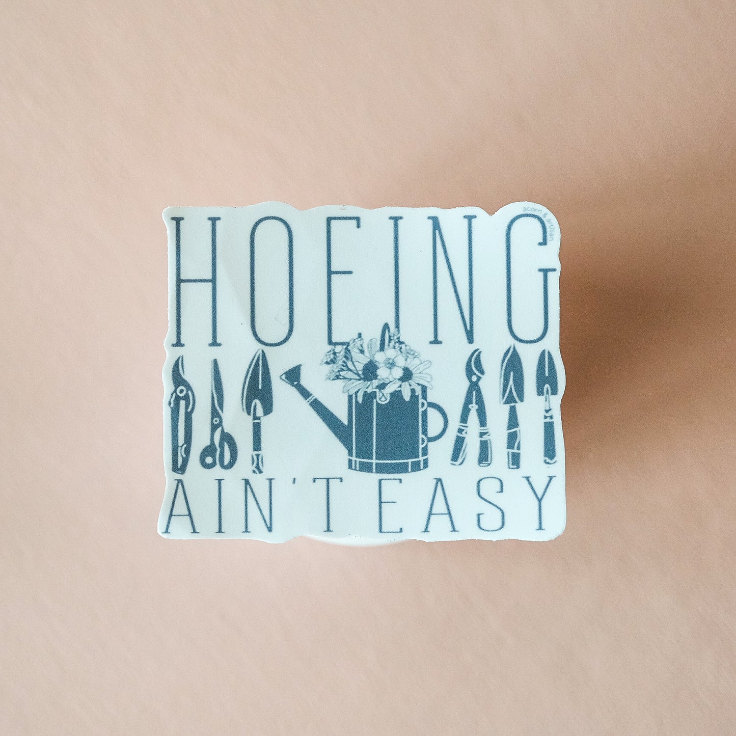 Hoeing Ain’t Easy Sticker – Funny Gardening Vinyl Decal | Acorn & Artisan