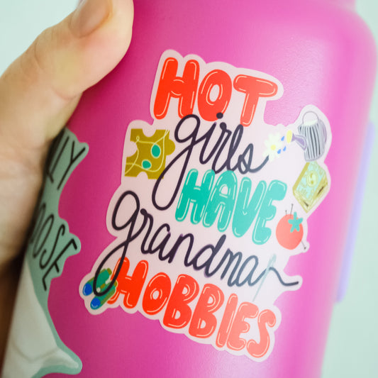 Hot Girls Have Grandma Hobbies Sticker