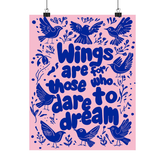 Bird-themed poster with the motivational phrase 'Wings Are for Those Who Dare to Dream,' hung neatly on a wall. Perfect for adding a whimsical touch to your space.