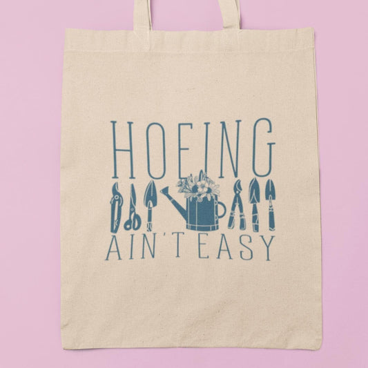 Hoeing Ain’t Easy Tote Bag – Funny Gardening Gift Bag | Acorn & Artisan