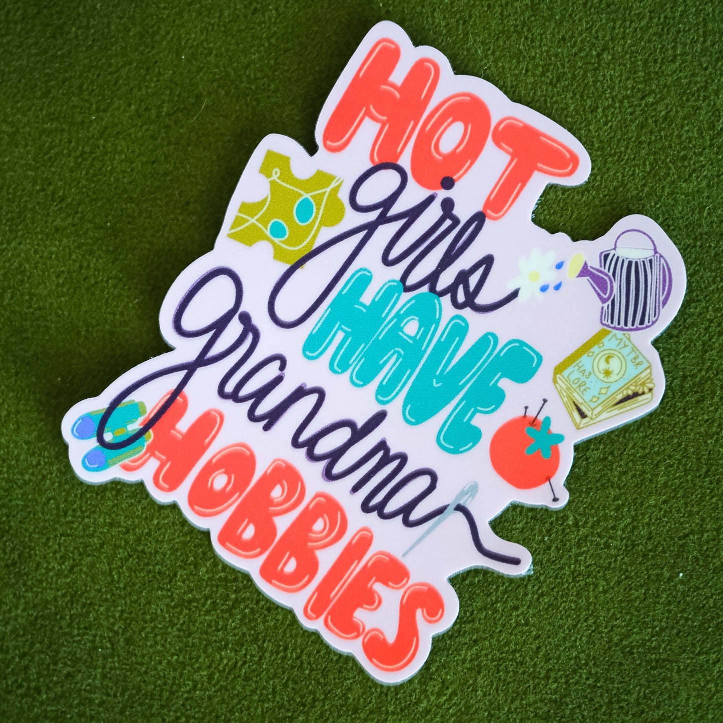 Hot Girls Have Grandma Hobbies Sticker