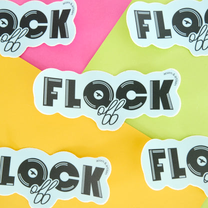 Flock Off Vinyl Sticker