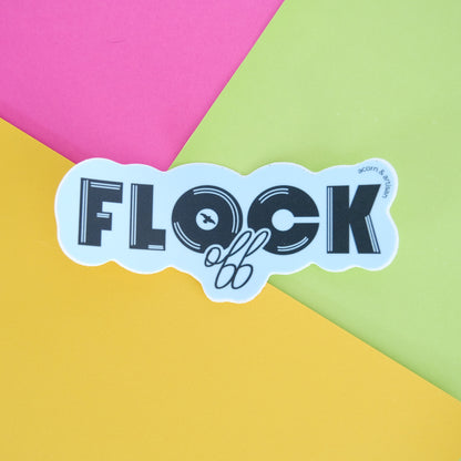 Flock Off Vinyl Sticker