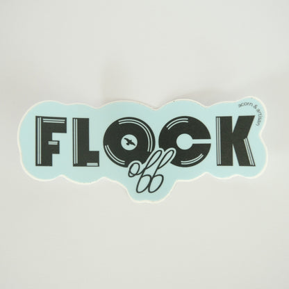 Flock Off Vinyl Sticker
