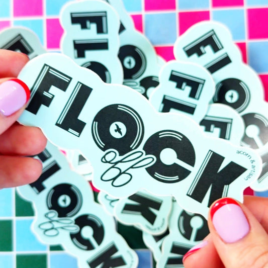 Flock Off Vinyl Sticker