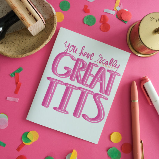 You Have Really Great Tits Greeting Card