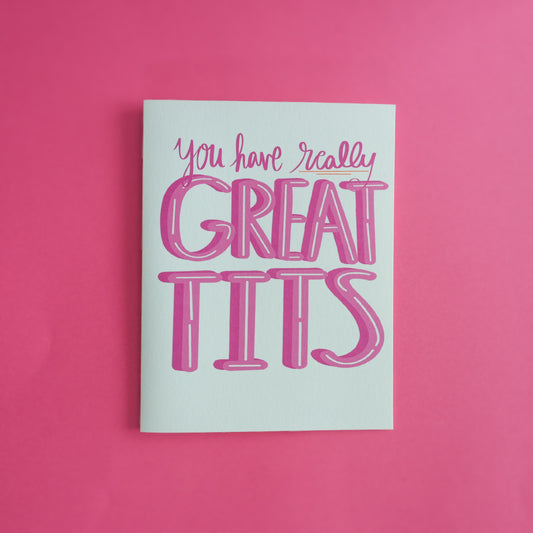 You Have Really Great Tits Greeting Card