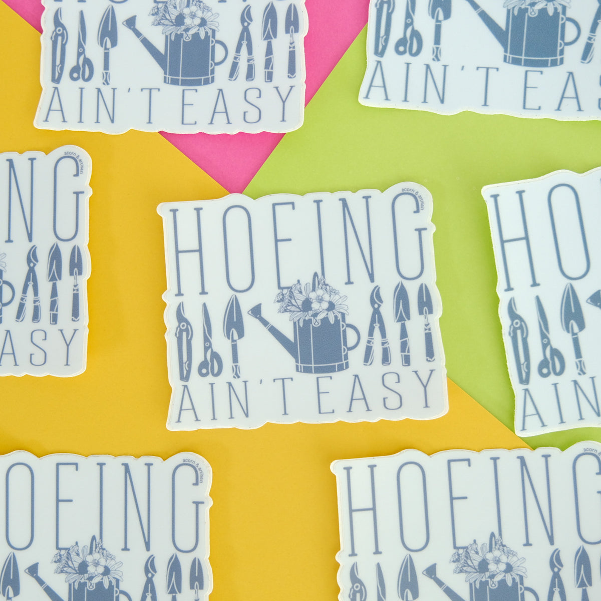 Hoeing Ain’t Easy Vinyl Sticker