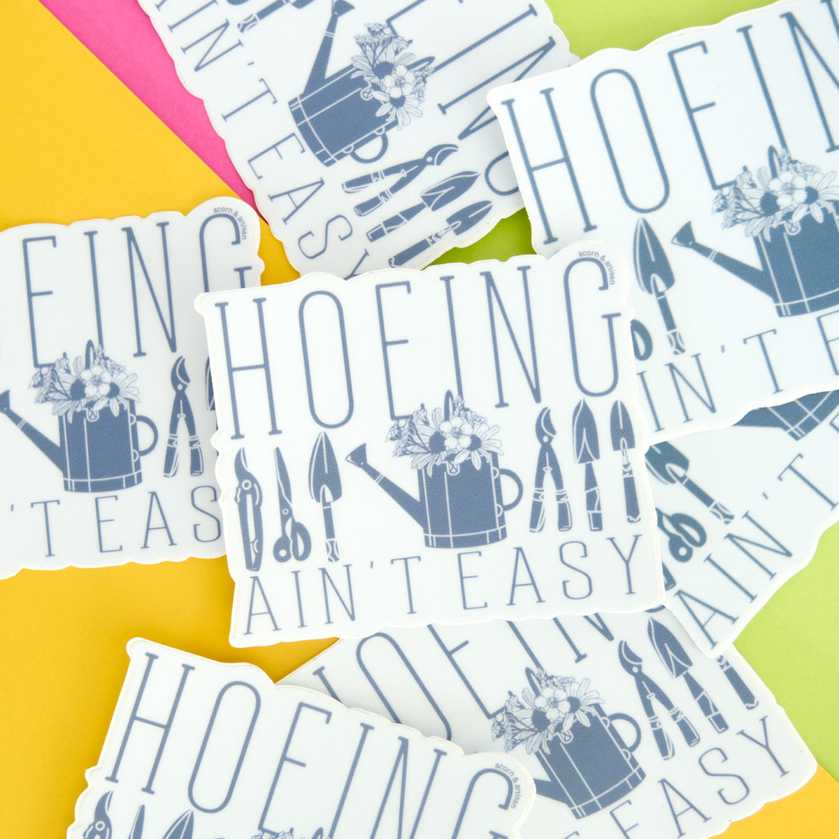 Hoeing Ain’t Easy Vinyl Sticker