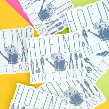 Hoeing Ain’t Easy Vinyl Sticker