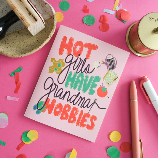 Hot Girls Have Grandma Hobbies Greeting Card