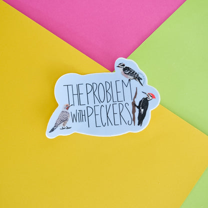 The Problem with Peckers Vinyl Sticker