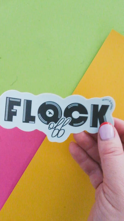 Flock Off Vinyl Sticker