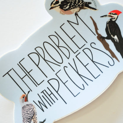 The Problem with Peckers Vinyl Sticker | 3" Waterproof Vinyl